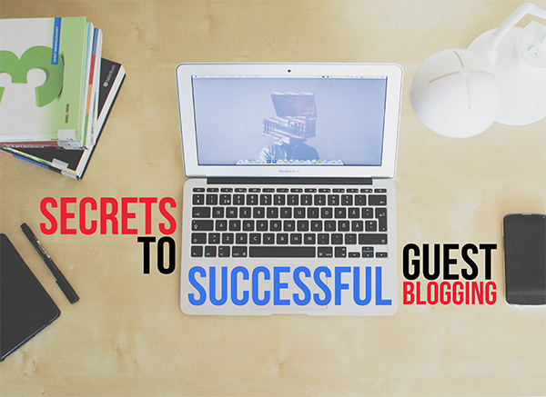 Secrets to Successful Guest Blogging